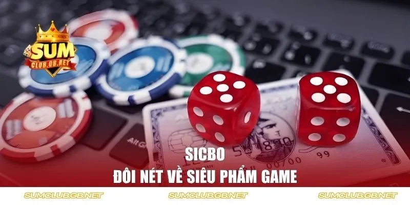 Đôi nét về Sicbo tại SUMCLUB